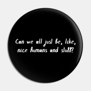 Nice Humans (White Text) Pin