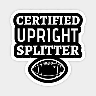 Certified Upright Splitter Funny Football Field Goal Kicker Magnet