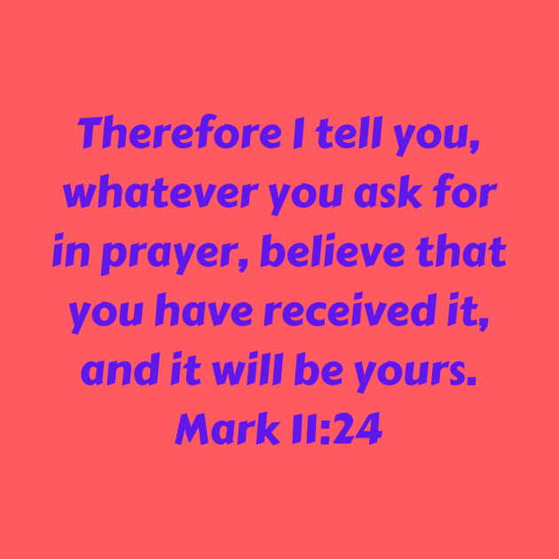 Bible Verse Mark 11:24 by Prayingwarrior