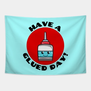 Have A Glued Day | Glue Pun Tapestry