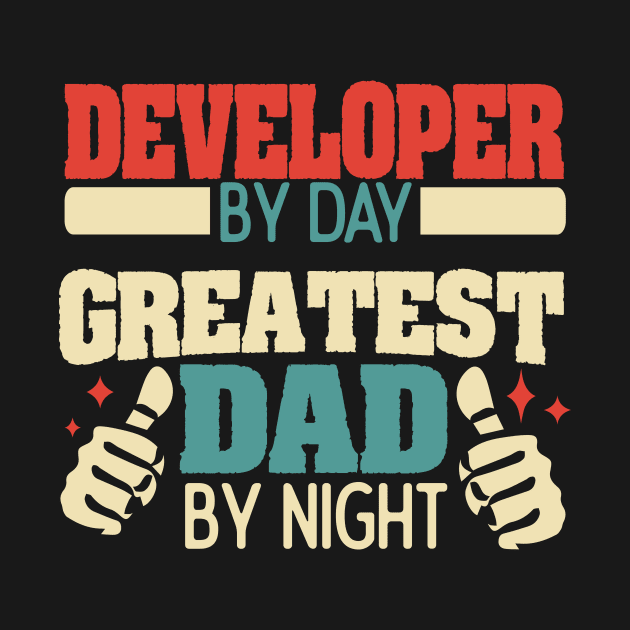 Developer by day, greatest dad by night by Anfrato