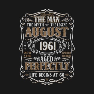 August 1961 Man Myth Legend Shirt 60th Birthday 60 Years Old T-Shirt