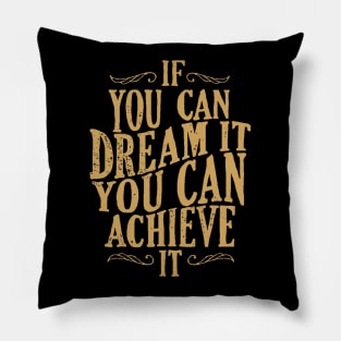 Follow Your Dreams - If You Can Dream It You Can Achieve It - Achievement Quotes Pillow