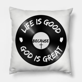 Life is Good Because God is Great Vinyl Pillow