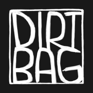 Dirt Bag, Text Box, Dirtbag T-Shirt