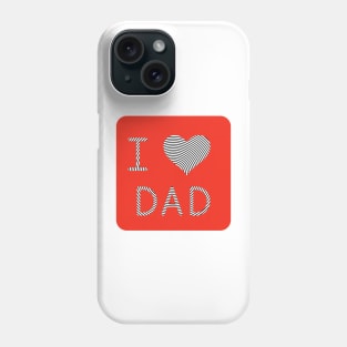 I Love Dad Phone Case