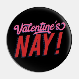 Valentine's Nay! Pin