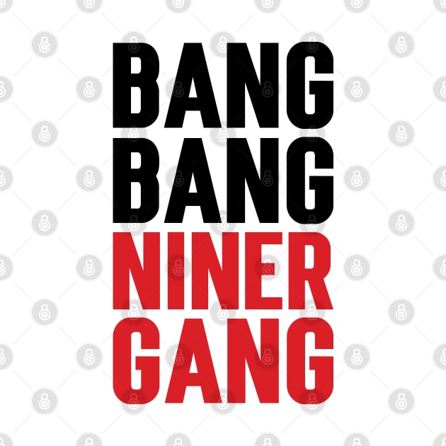 Bang Bang Niner Gang v2 by Emma