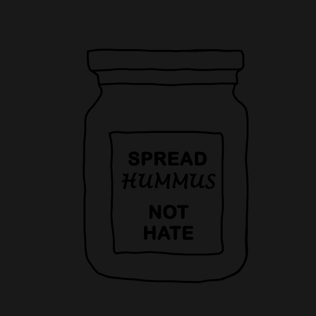 Spread hummus not hate by annaprendergast