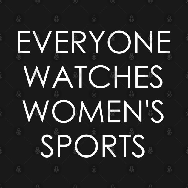 Everyone Watches Women's Sports by Oyeplot