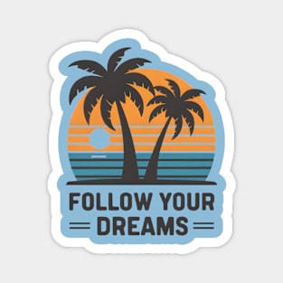 Follow Your Dreams Magnet