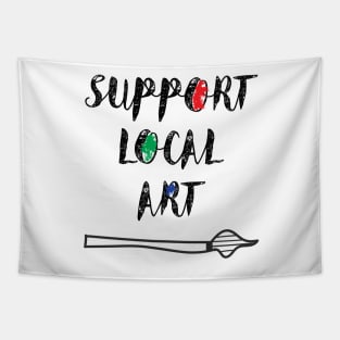 Support Local Art Shirt Tapestry