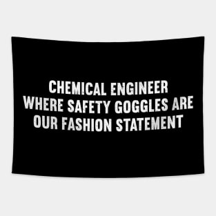 Chemical Engineer Where Safety Goggles Are Our Fashion Statement Tapestry