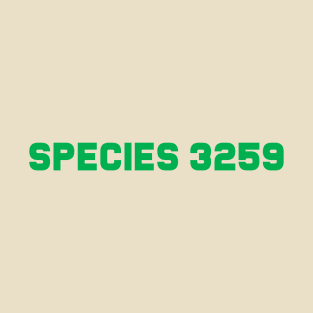 Species 3259 - in GREEN! T-Shirt