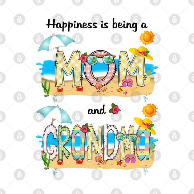 Happiness Is Being A Mom And Grandma Summer Beach Happy Mother's by KIMIKA