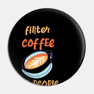 Filter Coffee Not People Pin