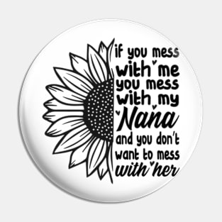 If You mess with me you mess with my Nana Shirt | Boys Girls Pin