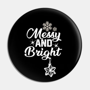 Messy and Bright - Funny Christmas Pin