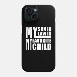 My Son In Law Is My Favorite Child Phone Case