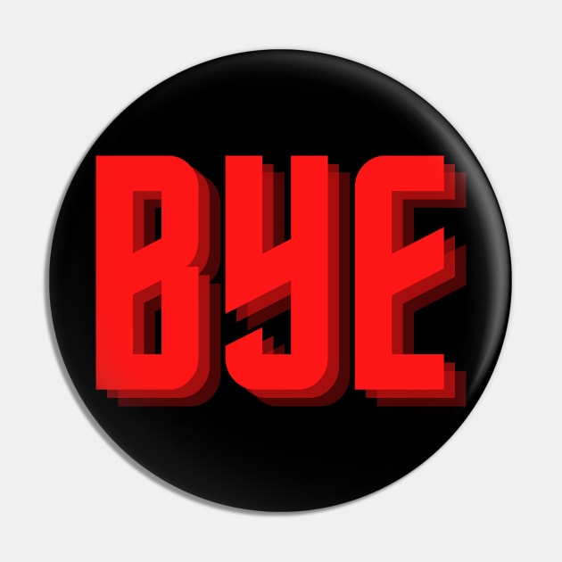 bye Pin by Tees by broke