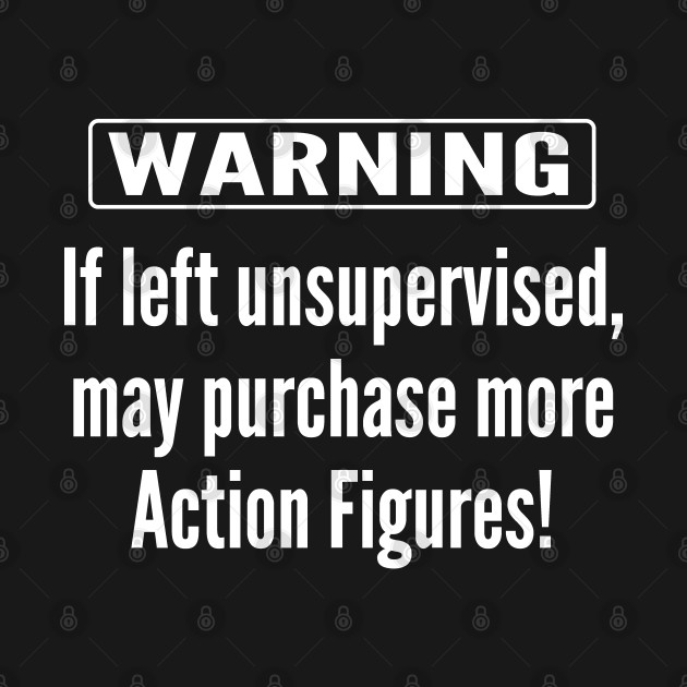 Discover Warning - Action Figures - Funny Quote - T-Shirt