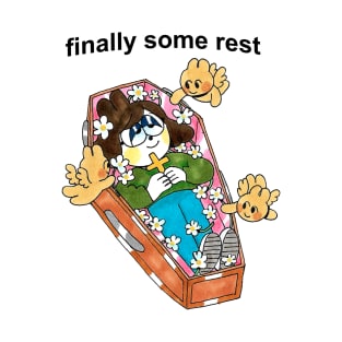 Finally Some Rest T-Shirt