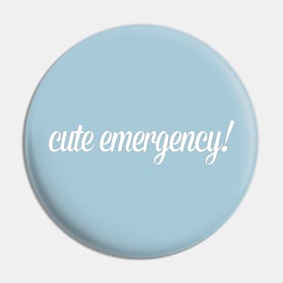 CUTE EMERGENCY Pin