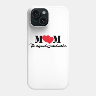 Mom the original essential worker / gift for mother's day Phone Case