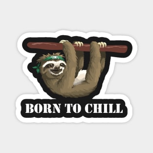 Born to Chill -- Sloth Edition Magnet