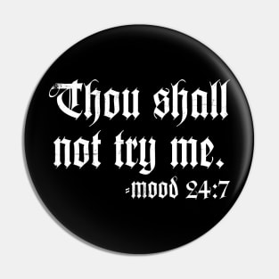 Though Shall Not Try Me. Pin