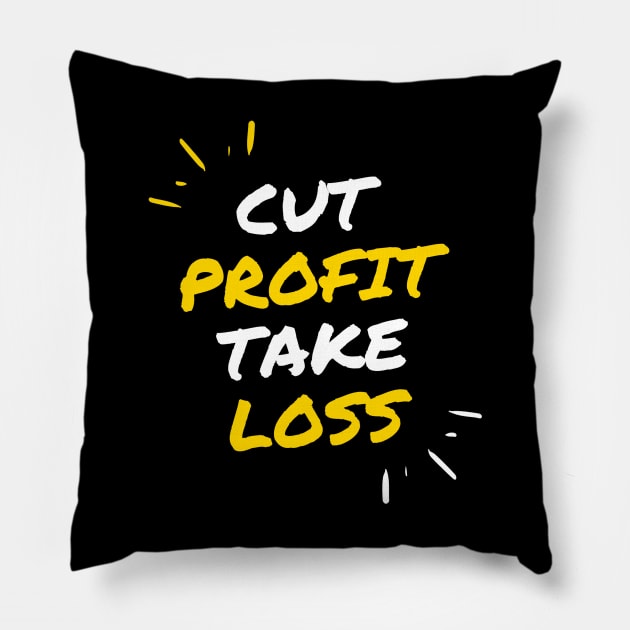 Cut Profit Take Loss Pillow by Trader Shirts