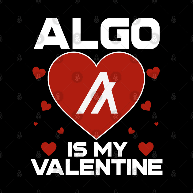 Algorand Is My Valentine ALGO Coin To The Moon Crypto Token Cryptocurrency Blockchain Wallet Birthday Gift For Men Women Kids by Thingking About