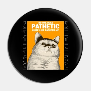 Pathetic Cat Meme Pin