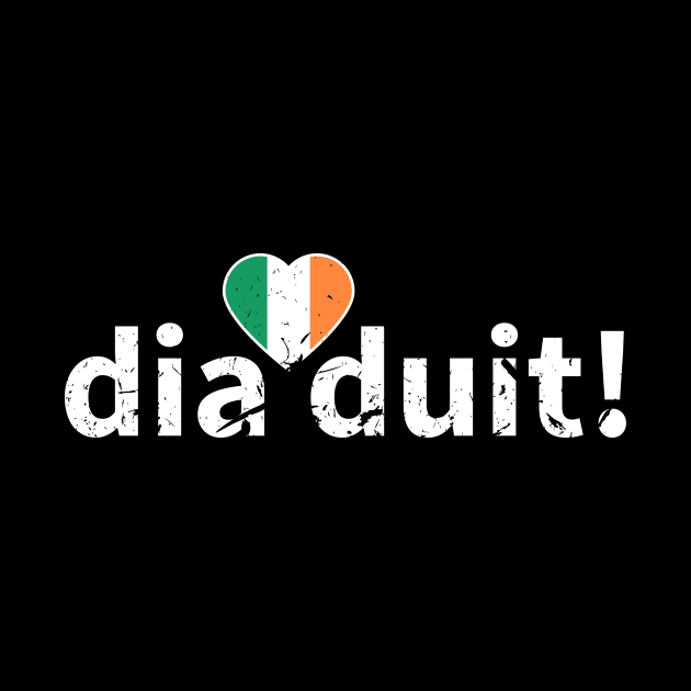 Dia Duit Irish Proud Ireland by Humbas Fun Shirts