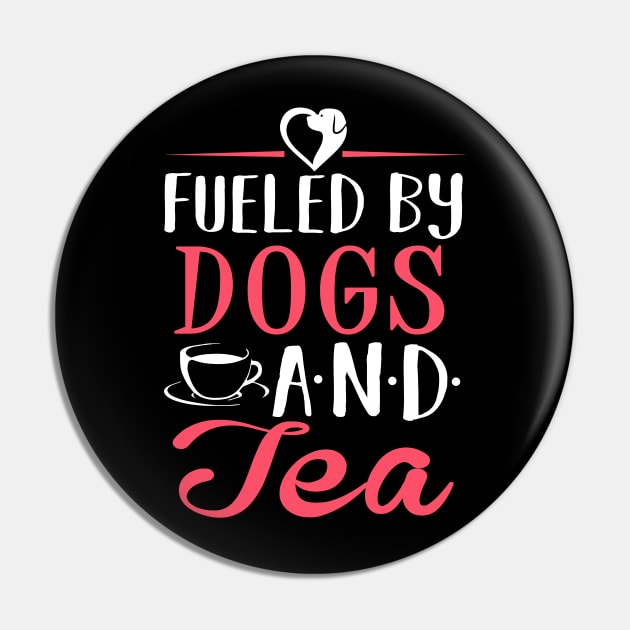 Fueled by Dogs and Tea Pin by KsuAnn