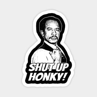 Shut up Honky! Magnet