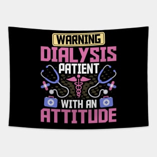 Warning Dialysis Patient with an Attitude Kidney Nurse Tech Tapestry