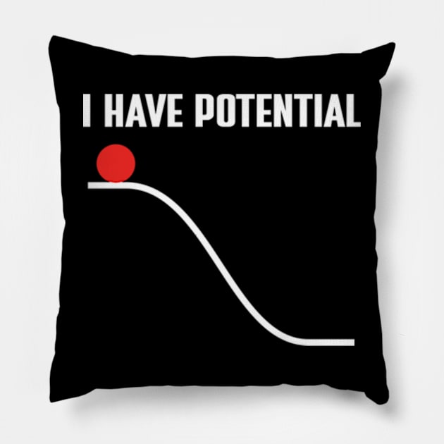 I Have Potential Energy Pillow by justin moore