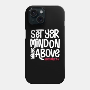 Colossians 3:2 Phone Case