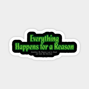 Everything Happens for a Reason Magnet