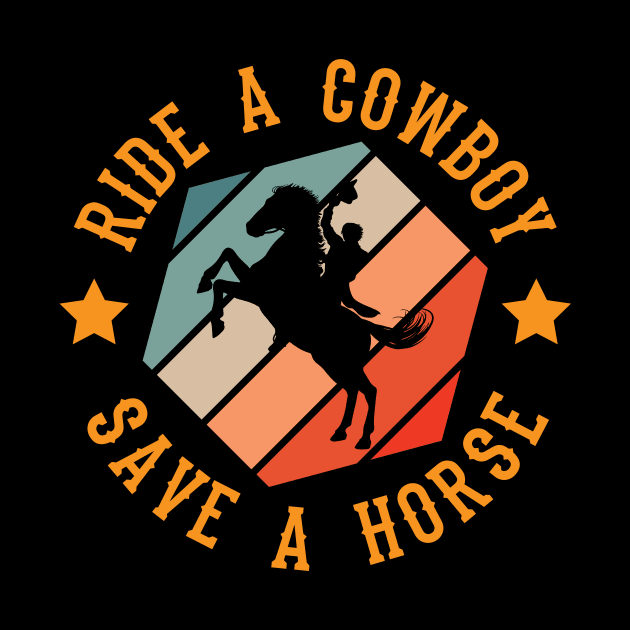 Ride a Cowboy Save a Horse by maxcode