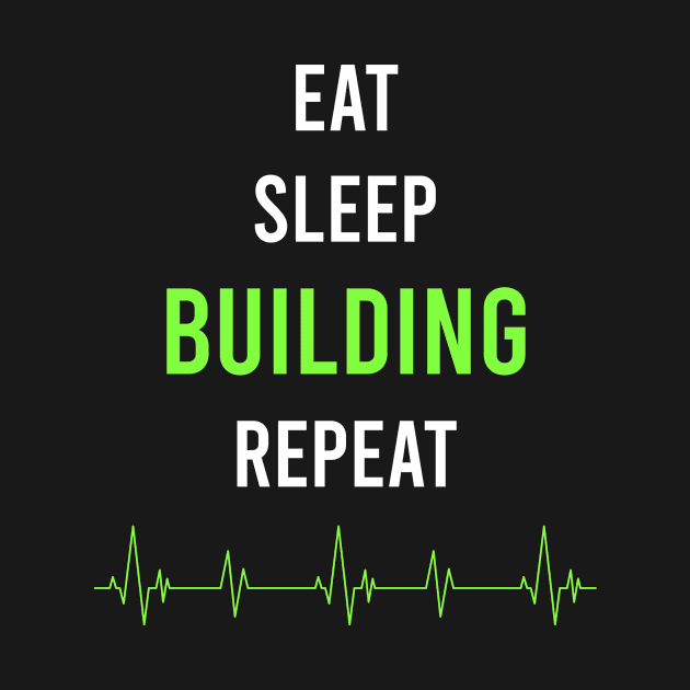 Eat Sleep Repeat Building by symptomovertake