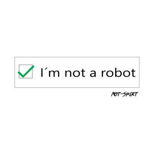 I'm not a robot T-Shirt