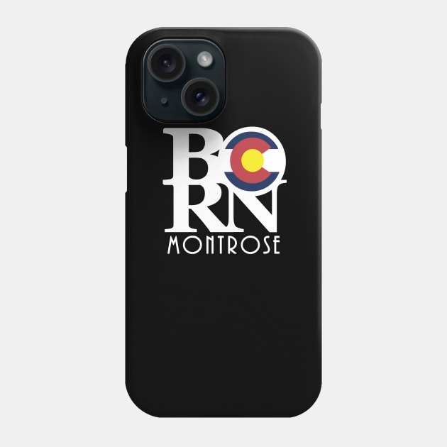 BORN Montrose Phone Case by HomeBornLoveColorado