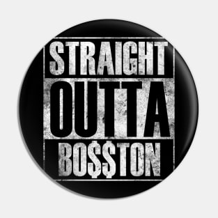 Straight Outta Bo$$ton (Requested) Pin