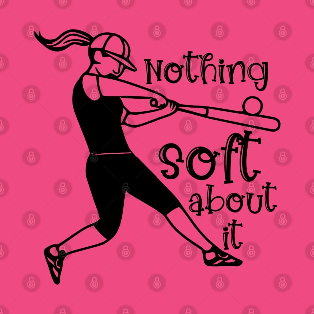 Softball Nothing Soft About It by KayBee Gift Shop