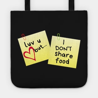 I Love U But...I Don't Share Food Sticky Memo Tote