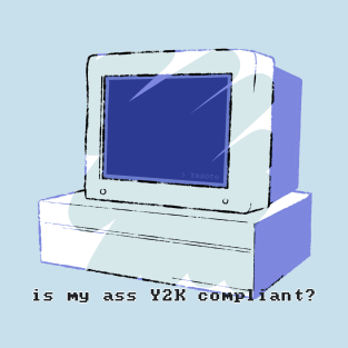 Y2K COMPLIANT T-Shirt