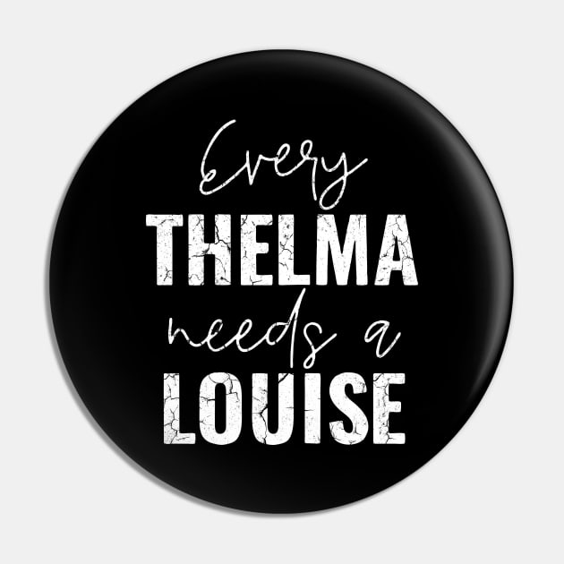 Every Thelma Needs A Louise Pin by Ria_Monte