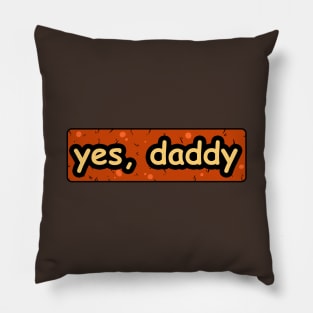 Yes Daddy Pillow